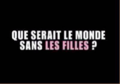 Que serai le monde san les filles?