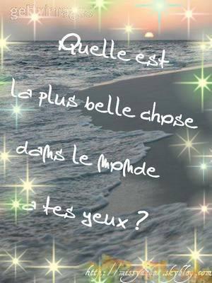 Kel é la plus belle chose dan le monde a tes yeux?